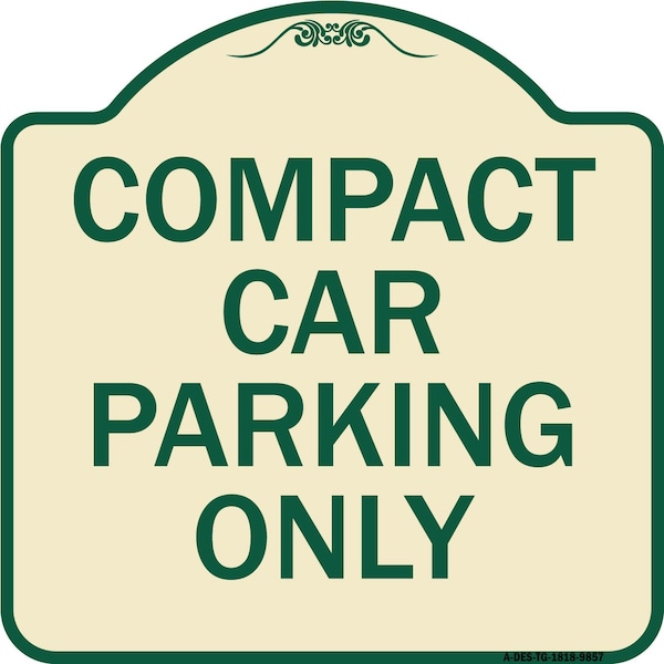 Signmission Designer Series-Compact Car Parking Only Tan & Green Heavy-Gauge Aluminum, 18" x 18", TG-1818-9857 A-DES-TG-1818-9857 - main
